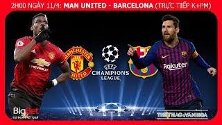 Soi kèo dự đoán bóng đá MU vs Barcelona (2h00 ngày 11/4), tứ kết Cúp C1. Trực tiếp K+PM