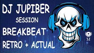 Dj Jupiber Session Breakbeat Retro + Actual #72