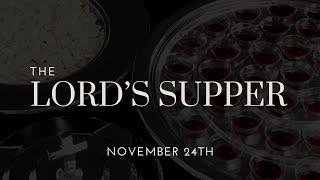 Sunday AM, November 24, 2024 - The Lord's Supper