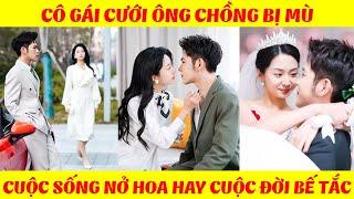 Cô Gái Cưới Ông Chồng Mù, Cuộc Sống Nở Hoa Hay Cuộc Đời Bế Tắc?  │  Full Version