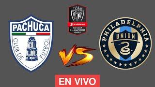 PACHUCA VS PHILADELPHIA UNION EN VIVO  CONCACAF CHAMPIONS CUP 2024 - VUELTA - DONDE VER EN VIVO