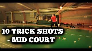 Badminton: 10 TRICK SHOTS - MID COURT