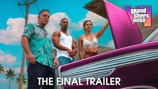 Grand Theft Auto VI - The Final Trailer (4K)