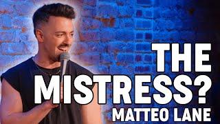 Matteo Lane - The Mistress