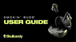 Smokin' Buds | User Guide | Skullcandy