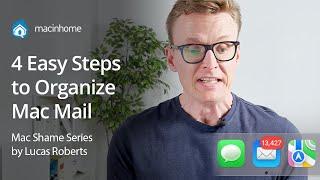 How to Organize or Hide Thousands of Emails in Mac Mail - in Four Easy Steps