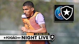 NIGHT LIVE: A PROVÁVEL ESCALAÇÃO DO BOTAFOGO PARA ENFRENTAR O PSG NO MUNDIAL