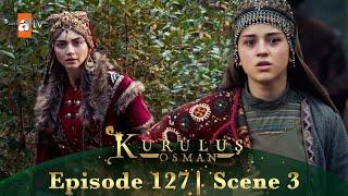 Kurulus Osman Urdu | Season 6 Episode 127 Scene 3 I Yeh musalsal ghaib kyun rehti hai!