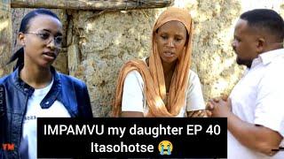 my daughter EP 46: Umva IMPAMVU yatinze gusohoka  BITEYE agahinda 