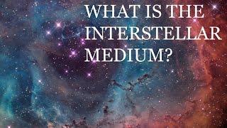 What is the Interstellar Medium?