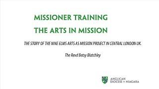 The Arts &  Creativity as the focus of Mission, the story of the 9 Elms Mission with Betsy Blatchley