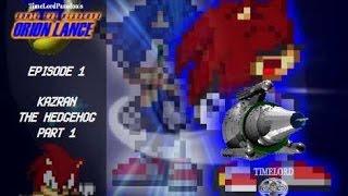 (Reboot) Sonic: Orion Lance, Episode 1, Kazran the Hedgehog, part 1