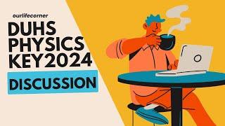 DUHS 2024 PHYSICS KEYS FULL EXPLANATION