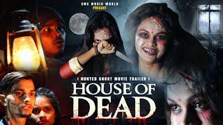 #Video House Of Dead - Horror Short Film TRAILER देखे पूरा वीडियो 2024-25