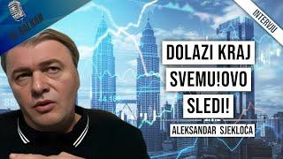 Aleksandar  Sjekloća-Dolazi kraj svemu!Ovo sledi!