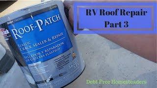 RV Trailer Roof Leak Repair Pt 3 of 3