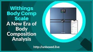 Withings Body Comp Scale: A New Era of Body Composition Analysis | PLUGHITZ Live Unboxed