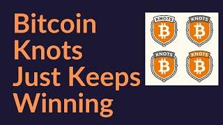 Bitcoin Knots Just Keeps Winning