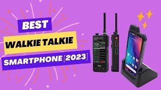 Best Walkie Talkie Smartphone [2023]