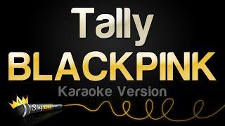 BLACKPINK - Tally (Karaoke Version)