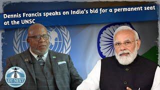 Dennis Francis speaks on India’s bid for a permanent seat at the UNSC   | DT Next