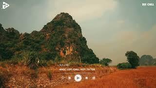 Nhạc Chill Tiktok - Tổng Hợp Những Bài Hát Tiktok "Nghe Là Nghiện" - Nhạc Lofi Chill Buồn 2024