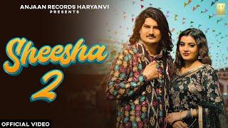 AMIT SAINI ROHTAKIYA : Sheesha 2 (Shisha 2) (Official Video) Monika Mishra | New Haryanvi Songs 2024