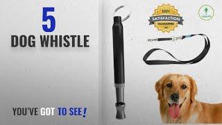 Top 5 Dog Whistle [2018 Best Sellers]: Dog Whistle to Stop Barking - Barking Control Ultrasonic