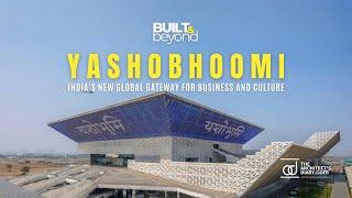 Yashobhoomi Convention Centre: India’s Architectural Excellence | C.P. Kukreja | Built & Beyond