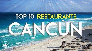 The Top 10 Best Restaurants in Cancun, Mexico (2023)