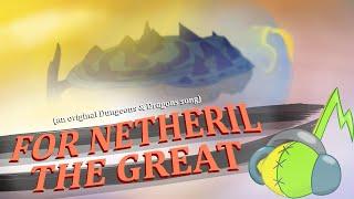 For Netheril the Great: a Netheril Song