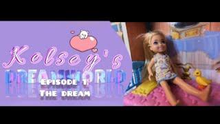 Kelsey's Doll Toys Come Alive In Her DREAMS First Episode