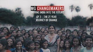 #MGChangemakers - Episode 2: THE  21-YEAR JOURNEY OF CHANGE | Driving India Into Future