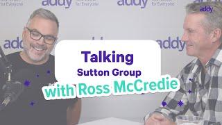 How Sutton Group is Redefining Real Estate in 2024: with Ross McCredie, CEO of Sutton Group