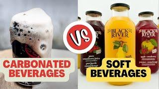 Carbonated Beverages Vs. Soft Beverages | Difference between them | Food Processing Industry