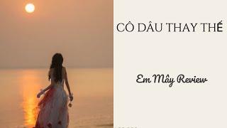 [Truyện Audio] CÔ DÂU THAY THẾ || EM MÂY REVIEW |#truyenaudio #truyentranh #baihoccuocsong