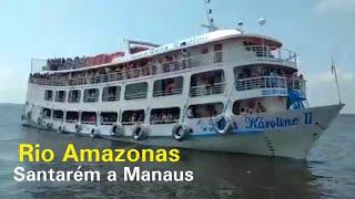 Viagem de Barco Santarém a Manaus no Anna Karoline ll | Vídeo Completo