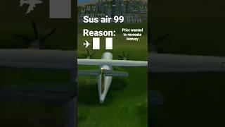 sus air 99 #funny #memes #trending  #plane #planecrash