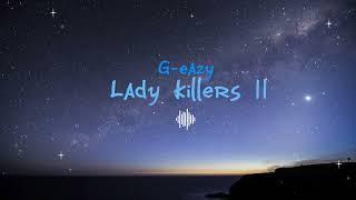 G-Eazy ~ Lady_killers II ~