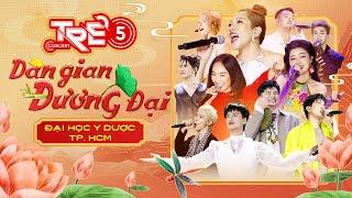 TRẺ CONCERT 5:DÂN GIAN ĐƯƠNG ĐẠI - ĐẠI HỌC Y DƯỢC TP HỒ CHÍ MINH | Erik & bản hit quốc dân chấn động