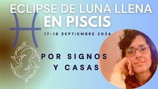 ECLIPSE LUNAR EN PISCIS POR SIGNOS Y CASAS - septiembre 2024