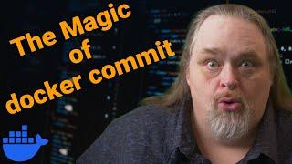 Coding Shorts 109: The Magic of docker commit