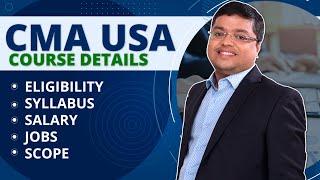 CMA USA Course Details 2023 | CMA USA Salary | CMA USA Syllabus | US CMA Course