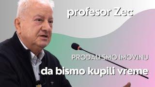 Prodali smo imovinu da bismo kupili vreme - profesor Zec