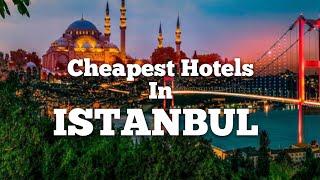 Top 10 Cheapest Hotels in Istanbul | Budget- friendly hotels in Istanbul | Where to stay in Istanbul