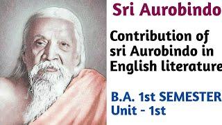 B.A. Semester 1st Unit - 1st | Contribution of Sri Aurobindo in Indian English literature |