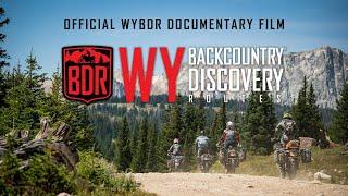 Wyoming Backcountry Discovery Route Documentary Film (WYBDR)