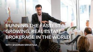 Running the Fastest Growing Real Estate Brokerage In The World with Sharran Srivatsaa