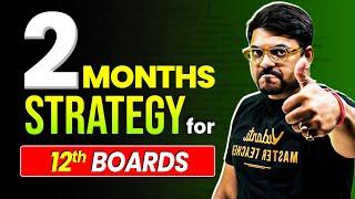 Last 2 Months Strategy to Score 95%| Class 12th Boards 2025 | Harsh Sir