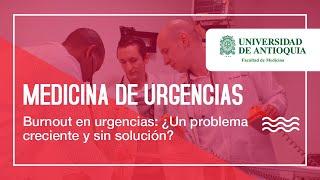 Burnout en urgencias: ¿Un problema creciente y sin solución? - Dra. Valentina Cartagena